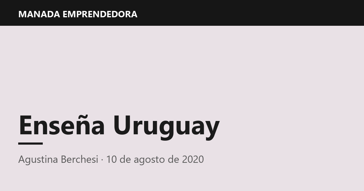 Enseña Uruguay, Agustina Berchesi