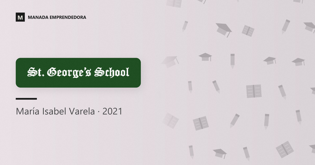 Logo del St. George's School y nombre de María Isabel Varela, su cofundadora, entrevistada en Manada Emprendedora en 2021