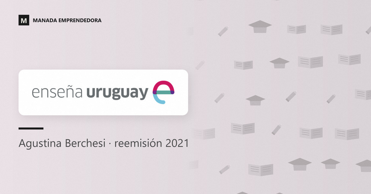 Logo de Enseña Uruguay y nombre de Agustina Berchesi, de su equipo fundador, en la reemisión de 2021 de su charla en Manada Emprendedora